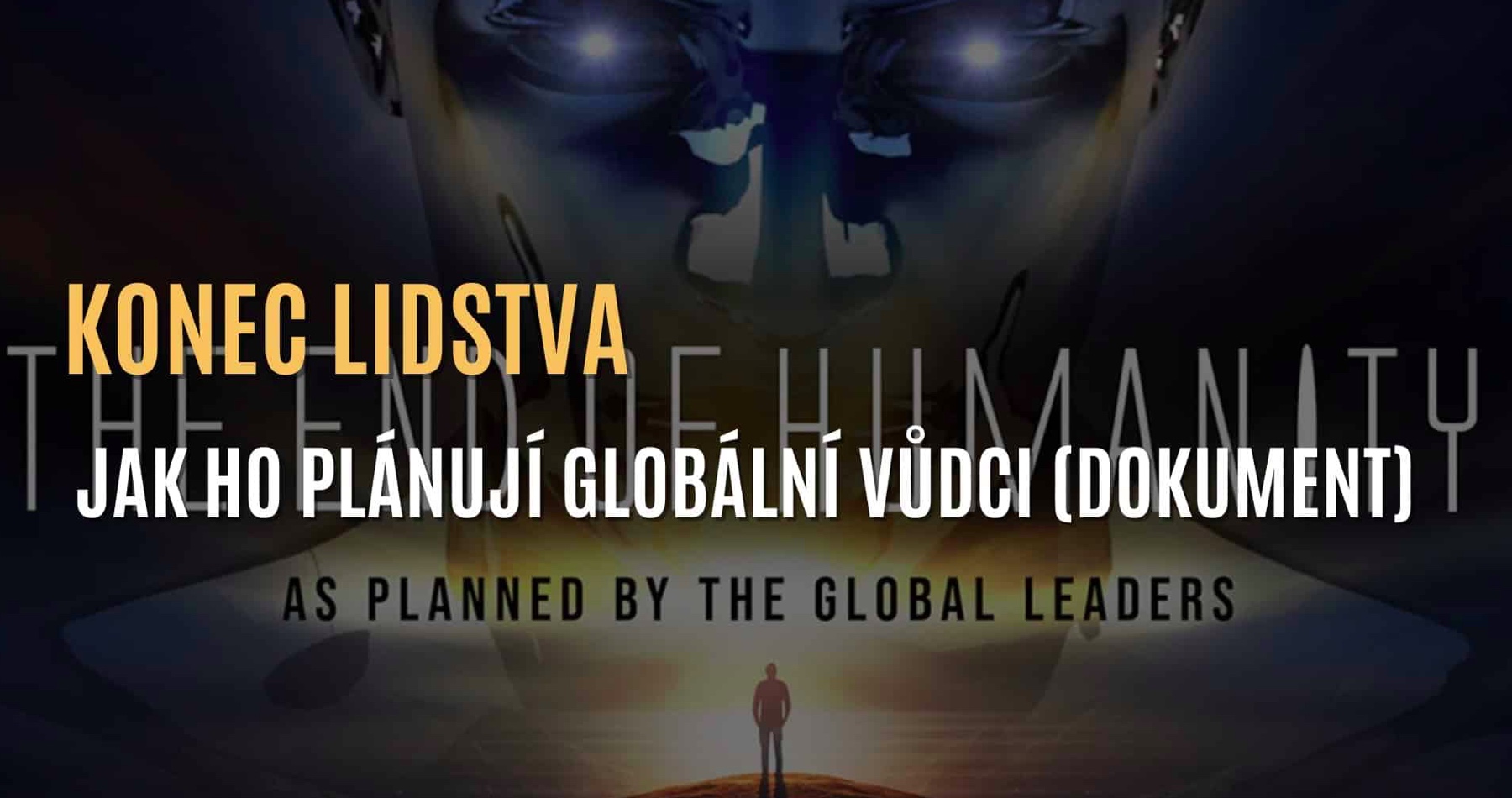 VIDEO: Koniec ľudstva – Tak ako ho plánujú globalisti (dokumentárny film Davida Sörensena z roku 2024)